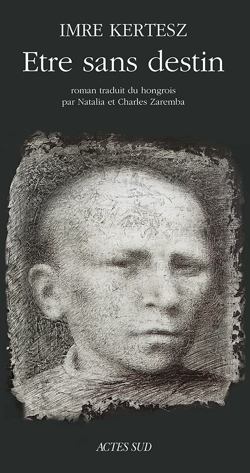 Être sans destin est le roman de l'auteur hongrois Imre Kertész