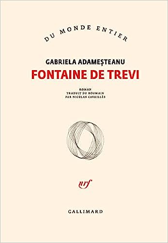 Fontaine de Trevi, Gallilmard 2022, dernier roman de l'autrice roumaine Gabriela Adameșteanu.