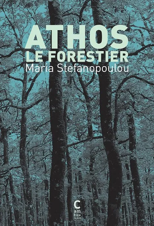 Athos le forestier est un roman de Maria Stefanopoulou