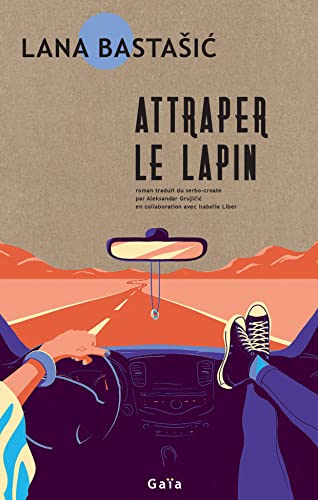 Le roman Attraper le lapin de l'autrice bosniaque Lana Bastasic