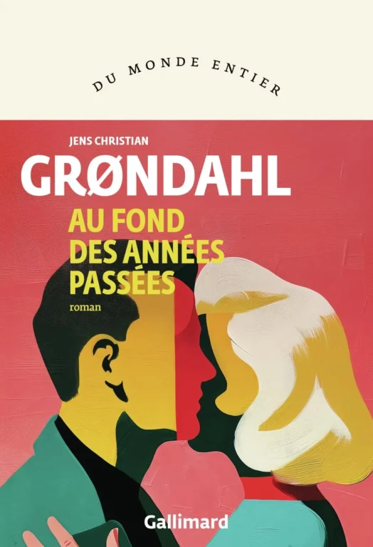 Le roman de Jens Christian Grøndahl, Au fond des années passées