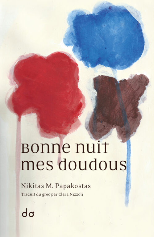 Bonne nuit mes doudous est un roman de Nikitas M. Papakostas, publié aux éditions Do et traduit du grec par Clara Nizzoli