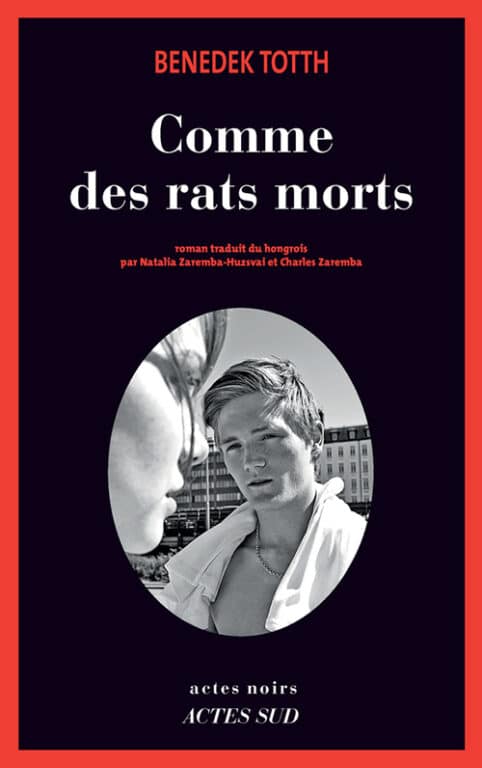 Le roman hongrois Comme des rats morts de Benedek Totth