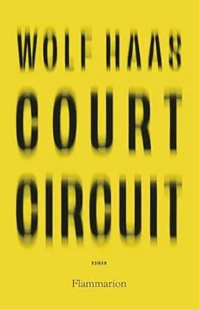 Court Circuit est un roman de Wolf Haas traduit de l'allemand par Rose Labourie