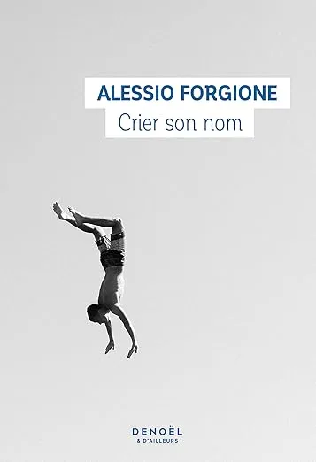 Crier son nom est un roman d'Alessio Forgione, traduit de l'italien par Lise Caillat
