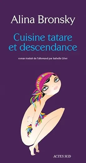 Cuisine tatare et descendance est un roman d'Alina Bronsky