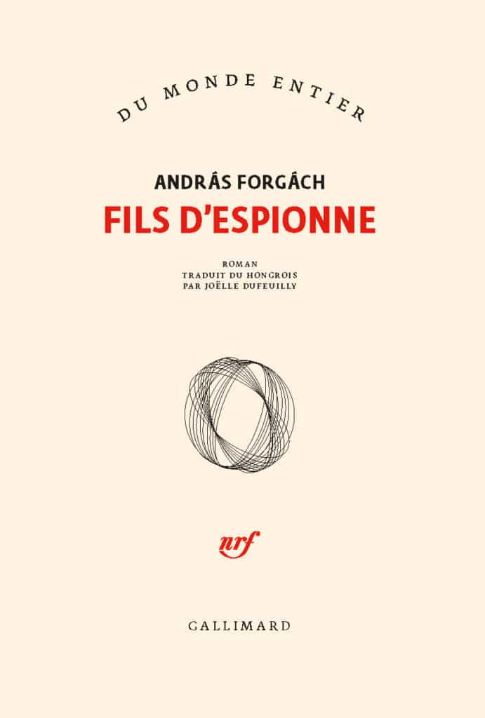 Fils d'espionne est un roman autobiographique de l'auteur hongrois Andras Forgach