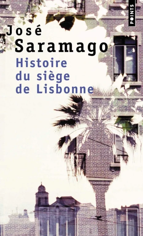 Histoire du siege de Lisbonne est un roman de José Saramago