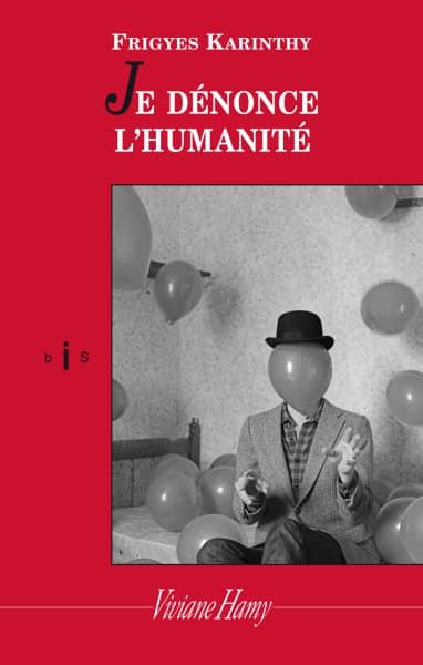 Le recueil de nouvelles hongrois Je dénonce l'humanité de l'auteur Frigyes Karinthy