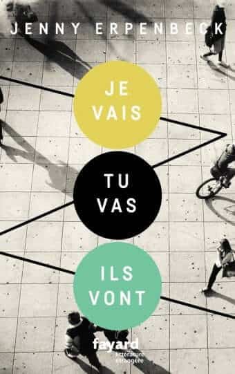Le roman allemand Je vais, tu vas, ils vont de Jenny Erpenbeck