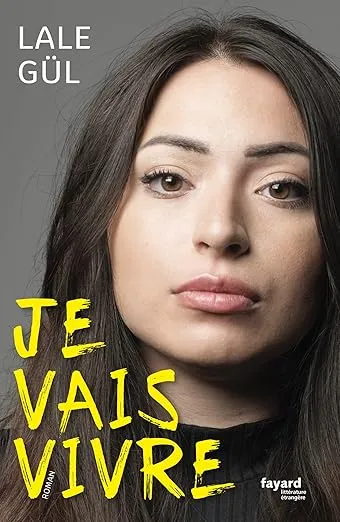 Je vais vivre est un roman de Lale Gül, traduit du néerlandais par Daniel Cunin