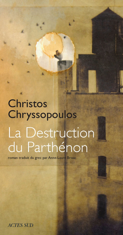 Couverture du roman La destruction du Parthénon de Christos Chryssopoulos traduit du grec par Anne-Laure Brisac