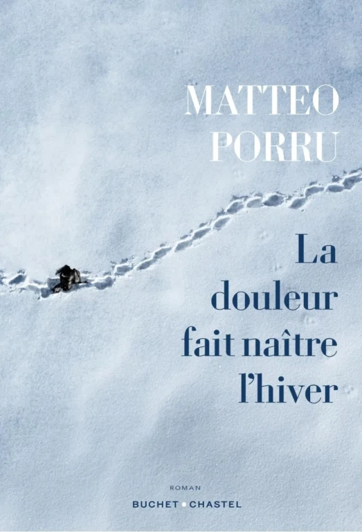 la-douleur-fait-naitre-l-hiver est un roman de Matteo Porru
