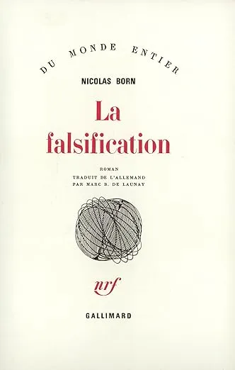 La Falsification est un roman de Nicolas Born, traduit de l'allemand par Marc de Launay