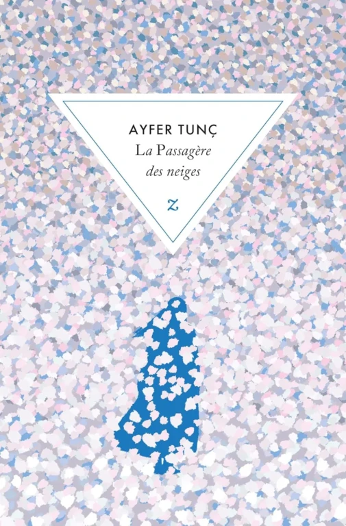 La passagère des neiges est un recueil de nouvelles d'Ayfer Tunç