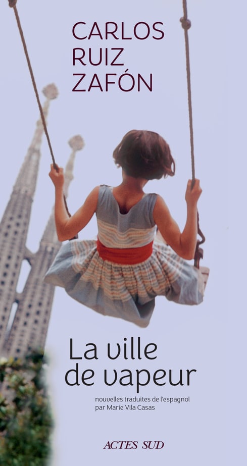 Le recueil de nouvelles espagnol La Ville de vapeur de Carlos Ruiz Zafón