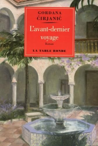 L'avant-dernier voyage est un roman de Gordana Ćirjanić traduit du serbe par Brigitte Mladenovic