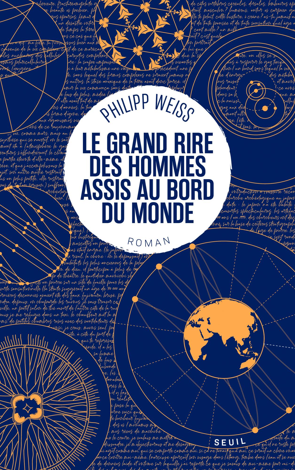 Le grand rire des hommes assis au bord du monde est un roman en plusieurs partis de l'auteur Philipp Weiss traduit de l'allemand par Olivier Mannoni