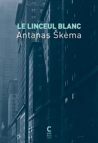 Le Linceul blanc est un roman de Antanas Škėma traduit du lithuanien par Miglė Dulskytė
