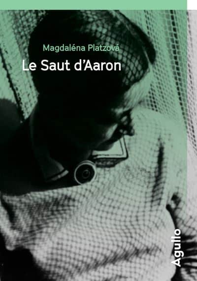 Le Saut d'Aaron est un roman de l'autrice tchèque Magdalena Platzova
