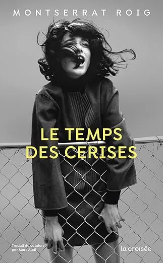Le Temps des cerises est un roman de Montserrat Roig, traduit du catalan par Marc Audi