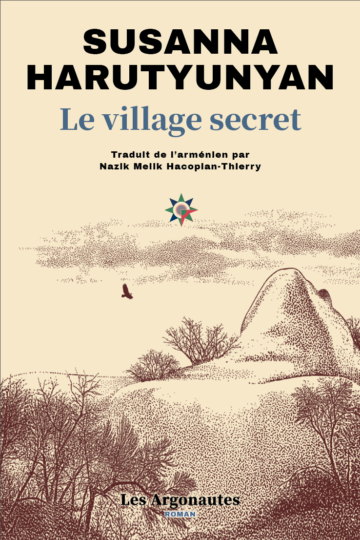 Le Village secret est le premier roman de la grande dame de la littérature arménienne Susanna Harutyunyan à être traduit en français.