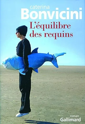 L'Équilibre des requins est un roman de Catherine Bonvicini, traduit de l'italien par Lise Caillat