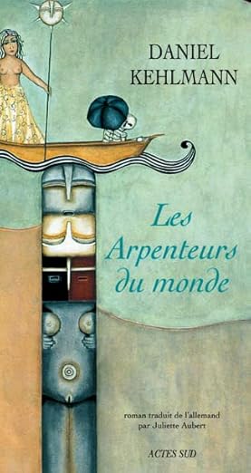 Les Arpenteurs du monde est un roman allemand de Daniel Kehlmann traduit par Juliette Aubert-Affholder