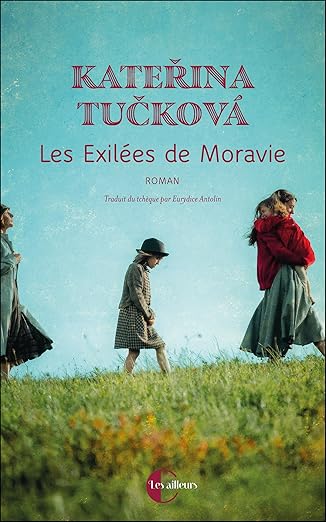 Les exilées de Moravie est un roman tchèque de l'autrice Katerina Tuckova traduit par Eurydice Antolin