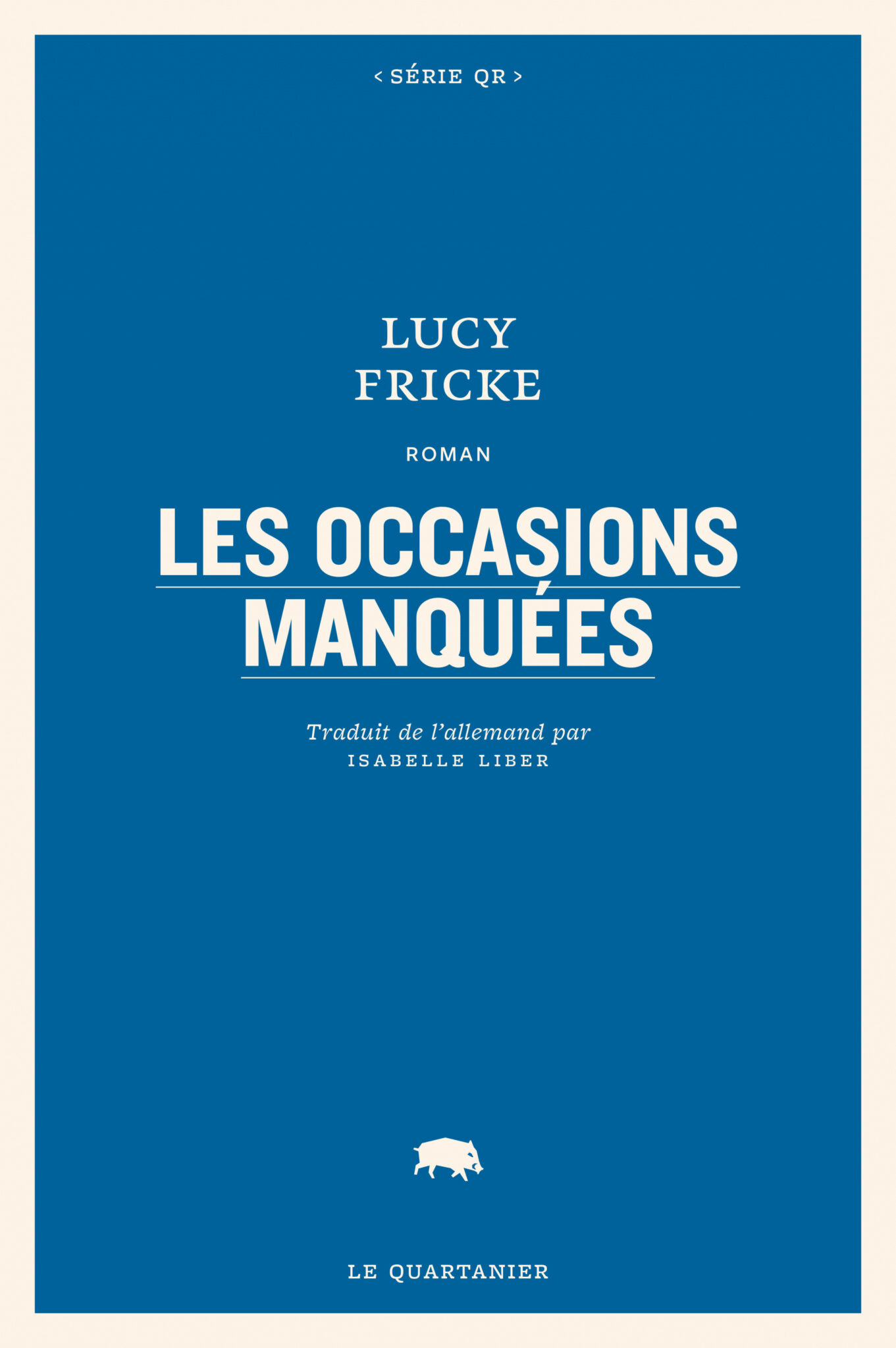 Les Occasions manquées, un roman de Lucy Fricke publié chez Le Quartanier éditeur et traduit de l'allemand par Isabelle Liber