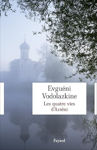 Les quatre vies d'Arséni est un roman de Evguéni Vodolazkine, publié chez Fayard et traduit du russe par Anne-Marie Tatsis-Botton