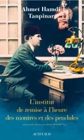 L'institut de remise à l'heure des montres et pendules est un roman de Ahmet-Hamdi Tanpinar