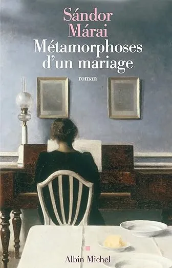 Métamorphoses d'un mariage est un roman de Sándor Márai