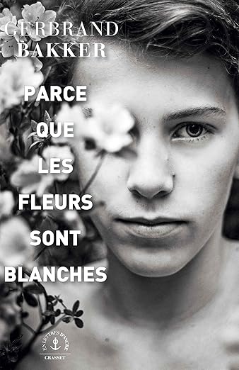 Parce que les fleurs sont blanches est un roman de l'auteur néerlandais Gerbrand Bakker