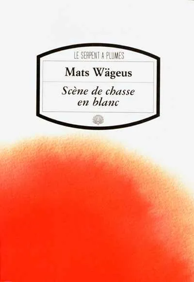 Scène de chasse en blanc est un roman de Mats Wägeus