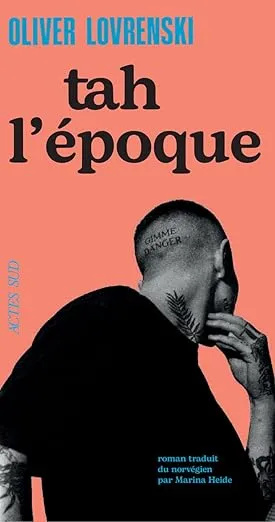 tah-lepoque Tah l'époque est un roman d'Oliver Lovrenski traduit du norvégien par Marina Heide
