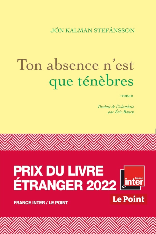 Ton absence n'est que ténèbres est un roman de l'auteur islandais Jon Kalman Stefansson Islande