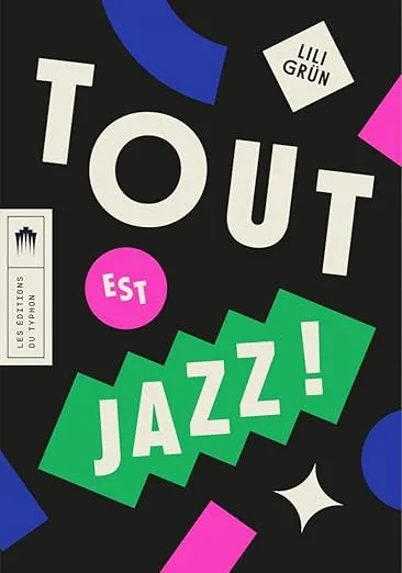 Tout est jazz est un roman de Lili Grün traduit de l'allemand par Sylvaine Duclos
