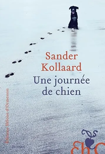 Une journée de chien est un roman de Sander Kollaard, traduit du néerlandais par Daniel Cunin