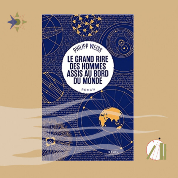 Couverture du roman autrichien Le grand rire des hommes assis au bord du monde de Philipp Weiss aux éditions du Seuil
