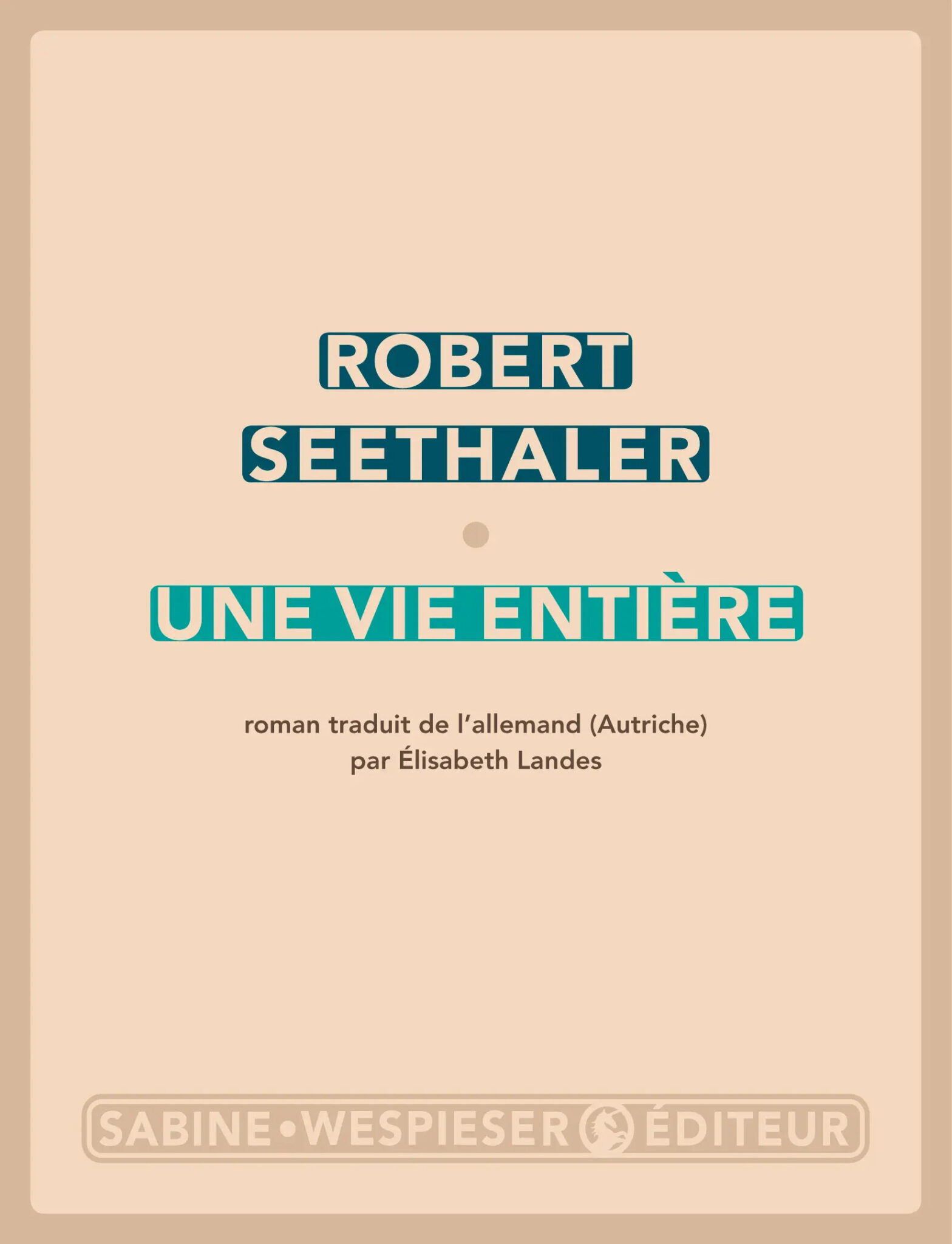 Une vie entière est un roman de l'auteur autrichien Robert Seethaler